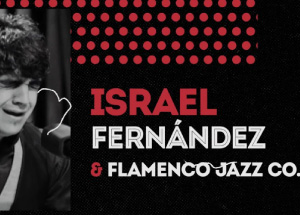 Israel Fernández & Flamenco Jazz Co.